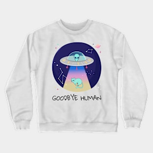 Goodbye Human Alien Space Cat Crewneck Sweatshirt